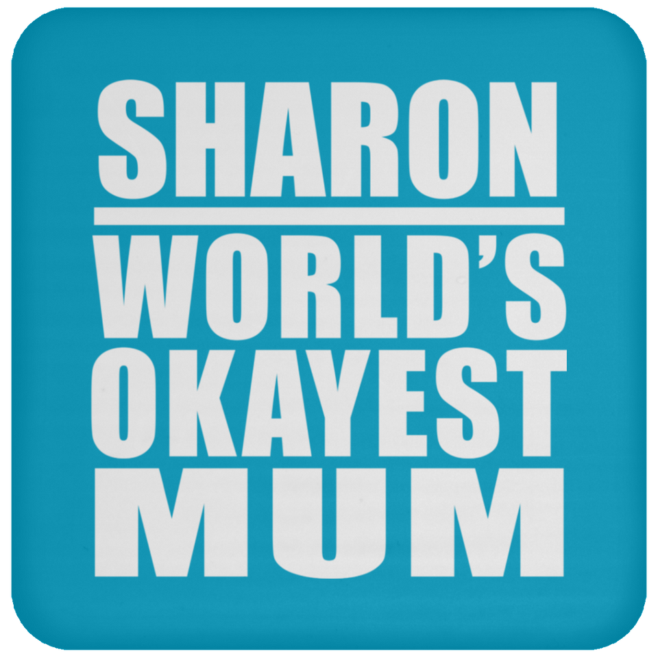 Sharon World's Okayest Mum - Drink Coaster