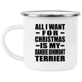 All I Want For Christmas Is My Dandie Dinmont Terrier - 12oz Camping Mug