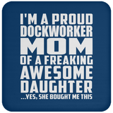 Proud Dockworker Mom Of Awesome Daughter - Drink Coaster
