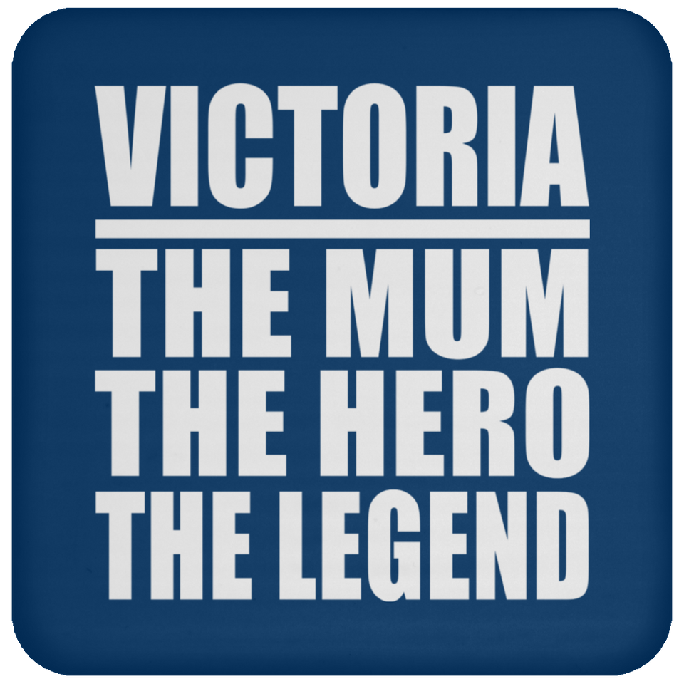 Victoria The Mum The Hero The Legend - Drink Coaster