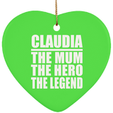 Claudia The Mum The Hero The Legend - Heart Ornament