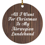 All I Want For Christmas Is My Norwegian Lundehund - Circle Ornament D