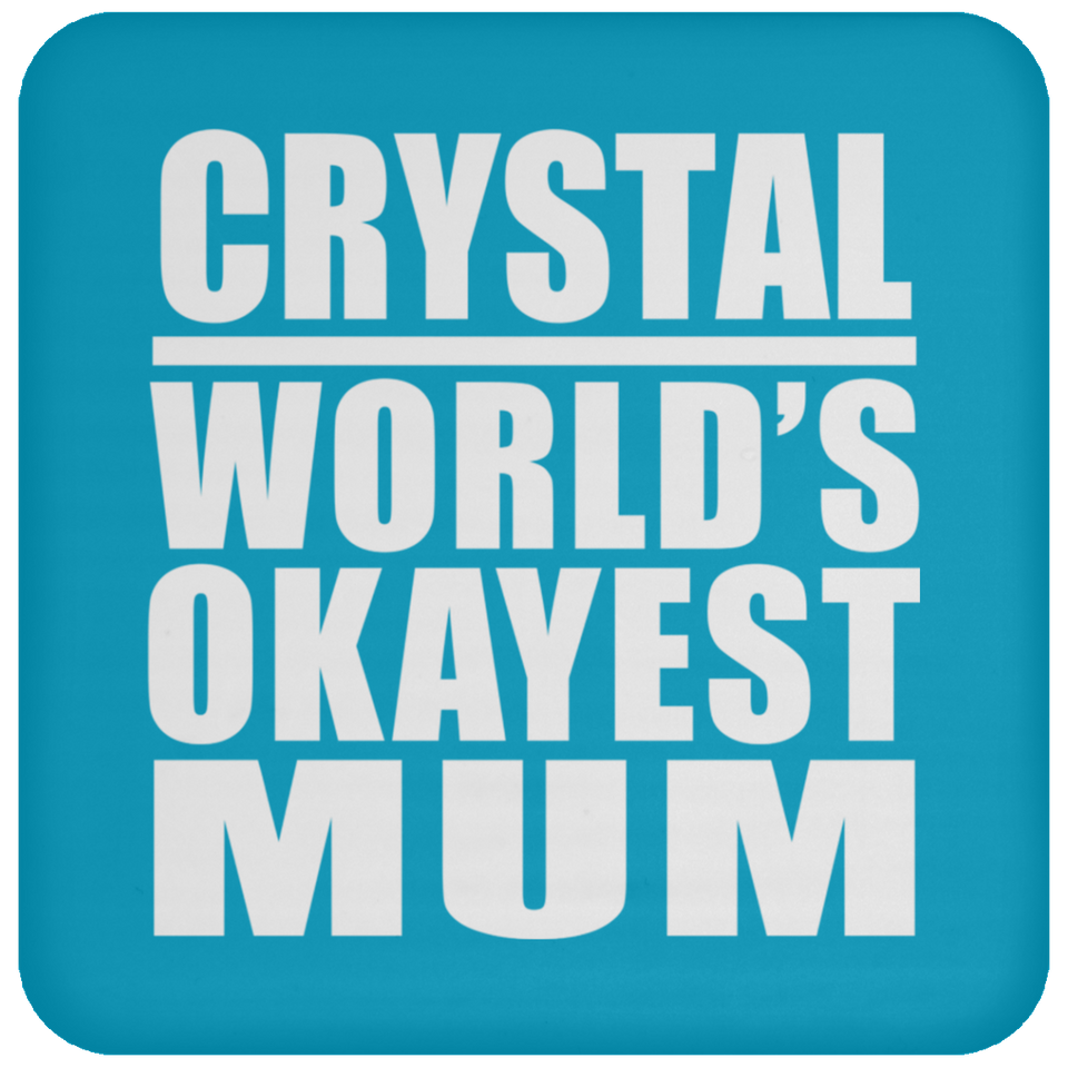 Crystal World's Okayest Mum - Drink Coaster