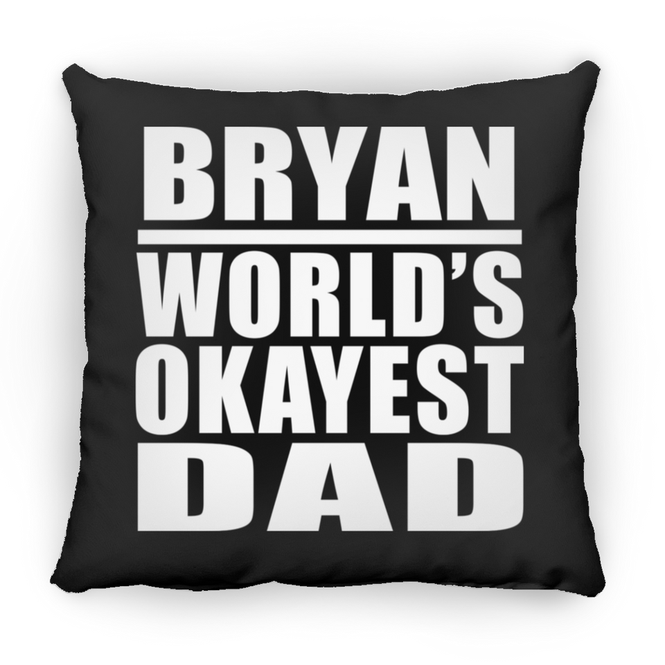 Bryan World's Okayest Dad - Throw Pillow Black