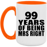 99th Anniversary 99 Years Of Being Mrs Right - 15oz Accent Mug Orange