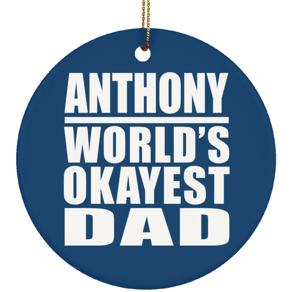 Anthony World's Okayest Dad - Circle Ornament
