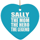Sally The Mom The Hero The Legend - Heart Ornament