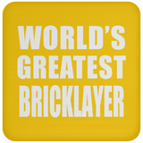World's Greatest Bricklayer - Drink Coaster