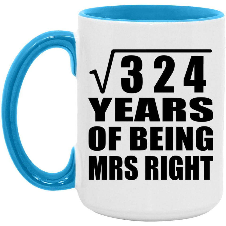 18th Anniversary Square Root of 324 Years of Being Mrs Right - 15oz Accent Mug Blue