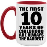 10th Birthday First 10 Years of Childhood Are The Hardest - 15oz Accent Mug Red