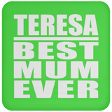 Teresa Best Mum Ever - Drink Coaster