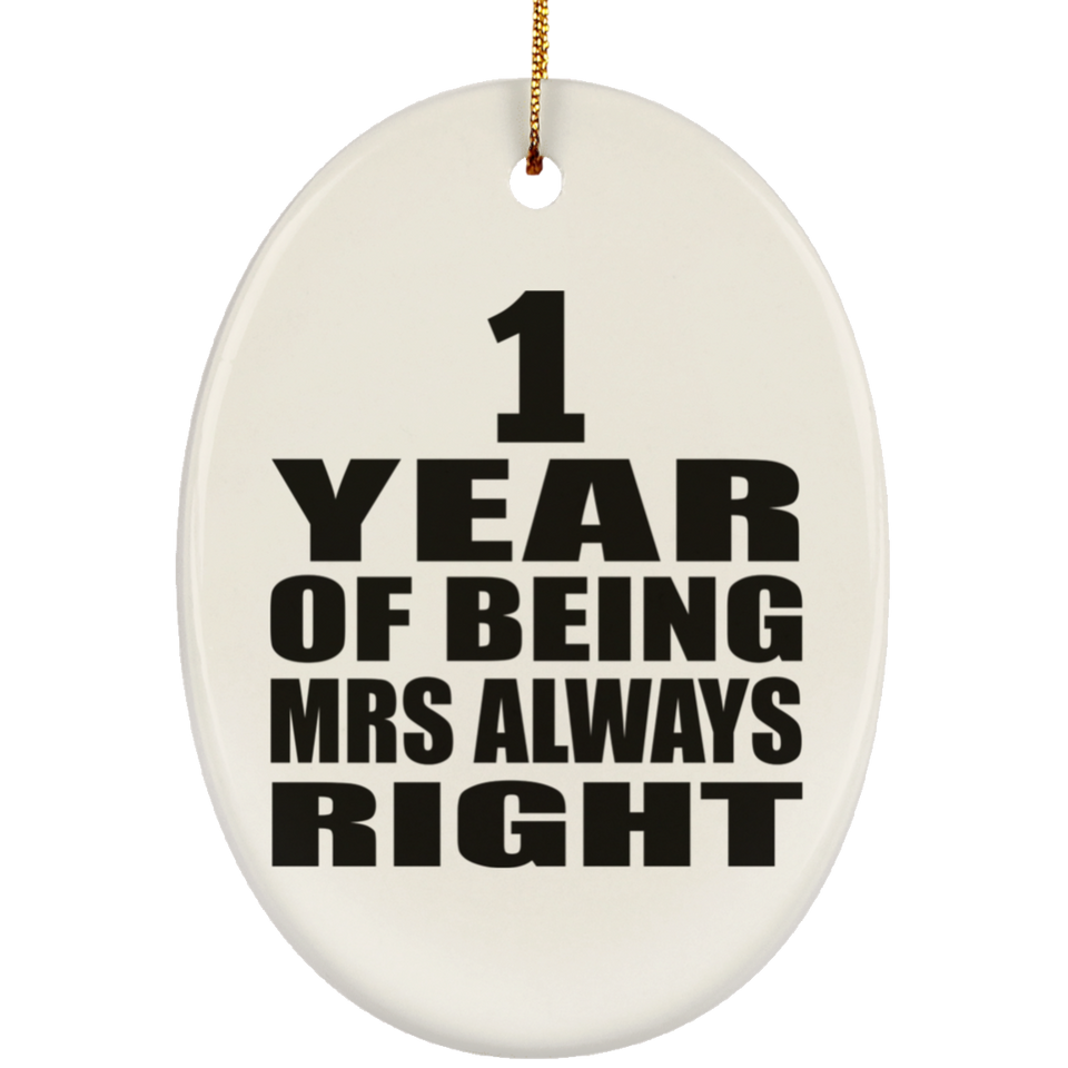 1st Anniversary 1 Year of Being Mrs Always Right - Oval Ornament