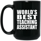 World's Best Teaching Assistant - 15 Oz Coffee Mug Black