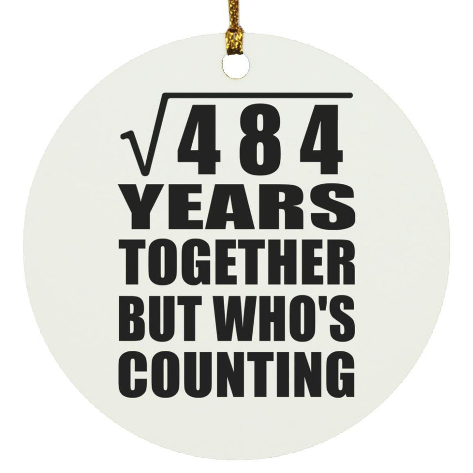 22nd Anniversary Square Root of 484 Years Who's Counting - Circle Ornament