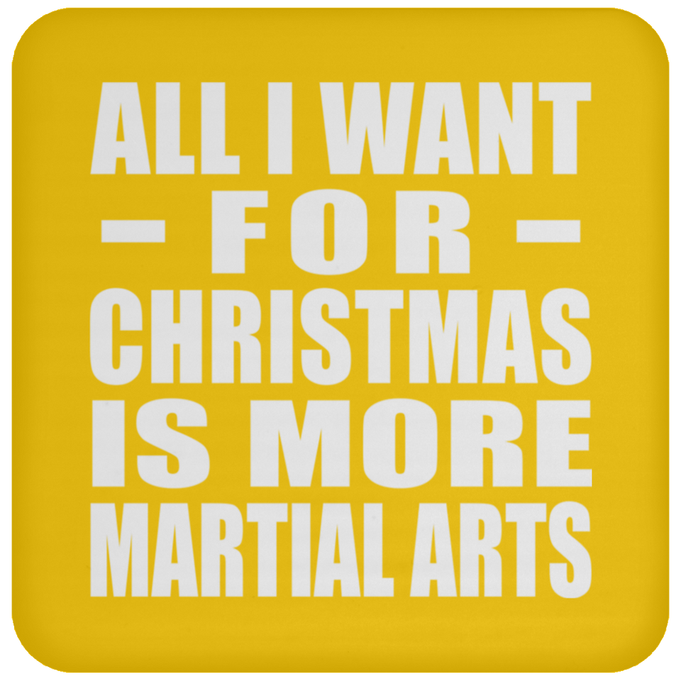 All I Want For Christmas Is More Martial Arts - Coaster