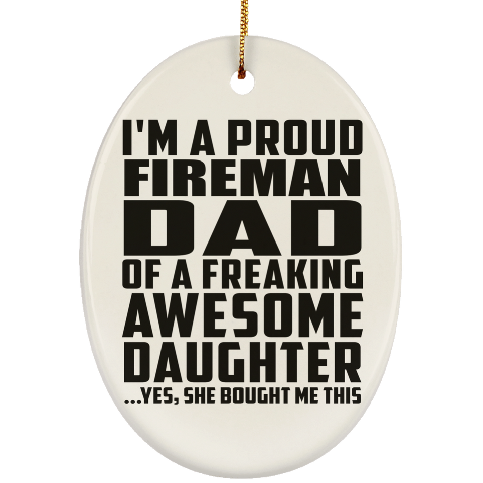 Proud Fireman Dad Of Awesome Daughter - Oval Ornament