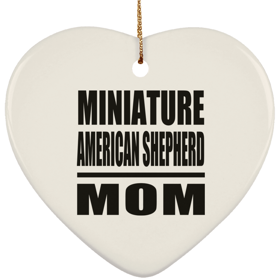 Miniature American Shepherd Mom - Heart Ornament