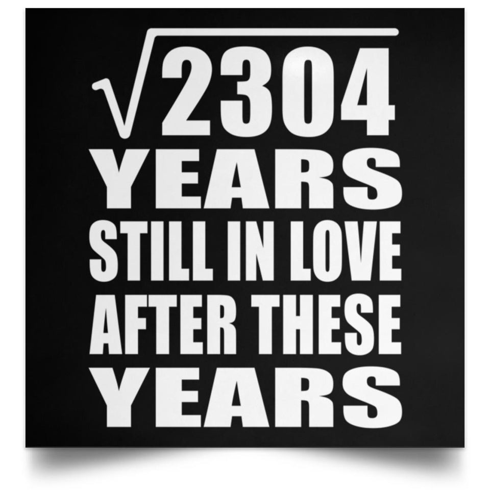48th Anniversary Square Root of 2304 Years Still In Love - Poster Square