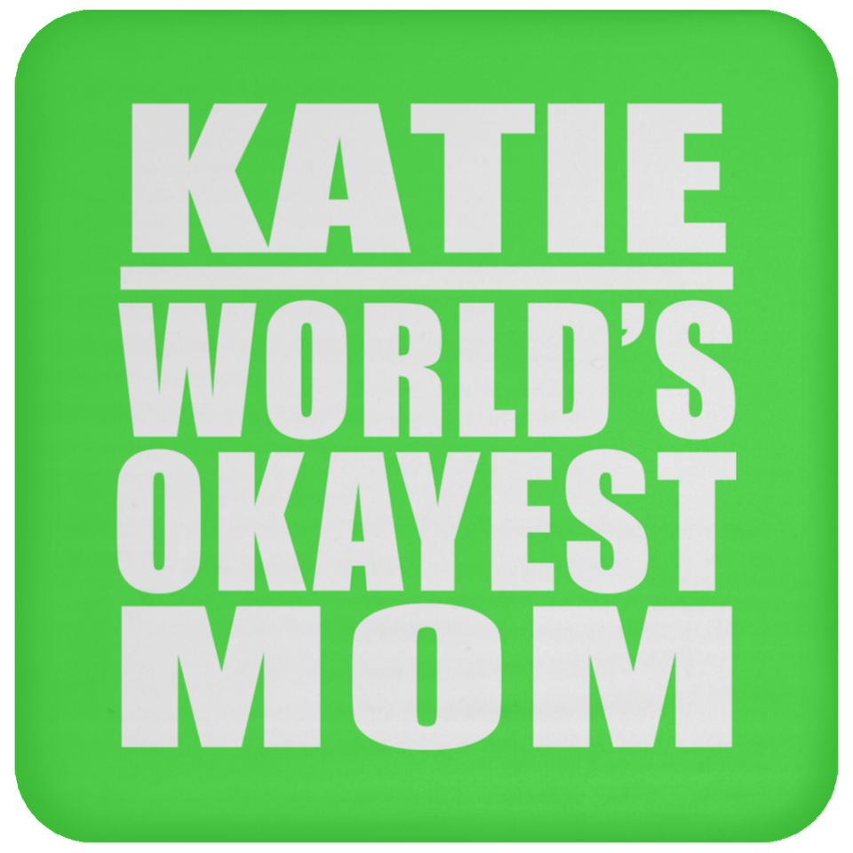 Katie World's Okayest Mom - Drink Coaster