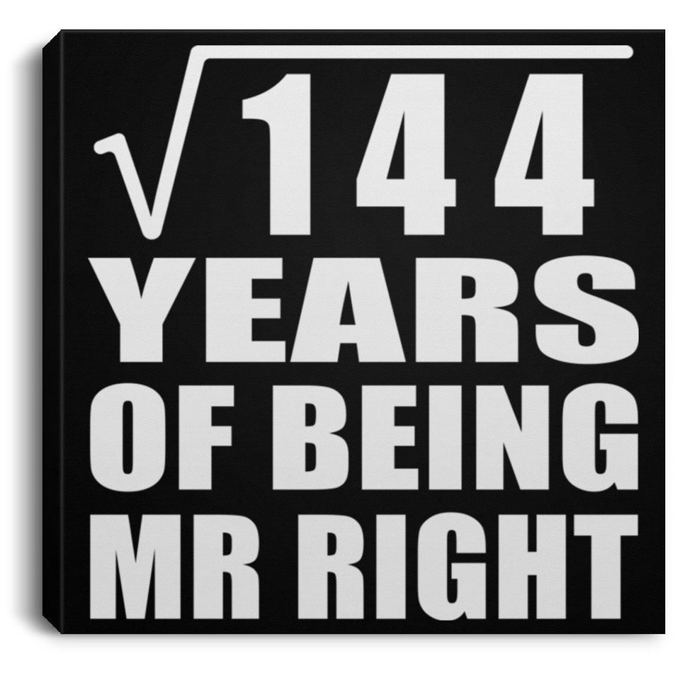 12th Anniversary Square Root of 144 Years of Being Mr Right - Canvas Square