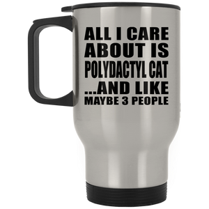 All I Care About Is Polydactyl Cat - Silver Travel Mug