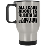 All I Care About Is Polydactyl Cat - Silver Travel Mug