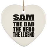 Sam The Dad The Hero The Legend - Heart Ornament