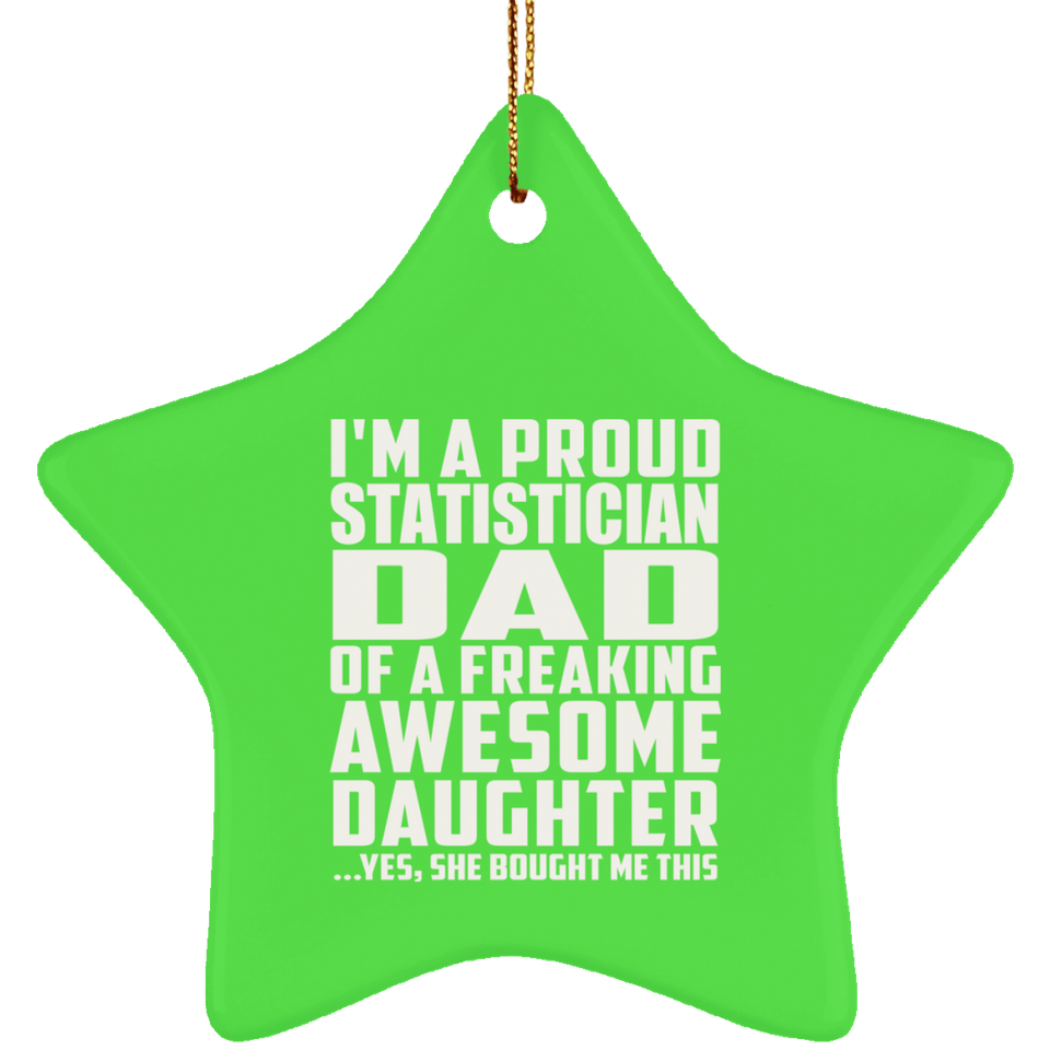 Proud Statistician Dad Of Awesome Daughter - Star Ornament
