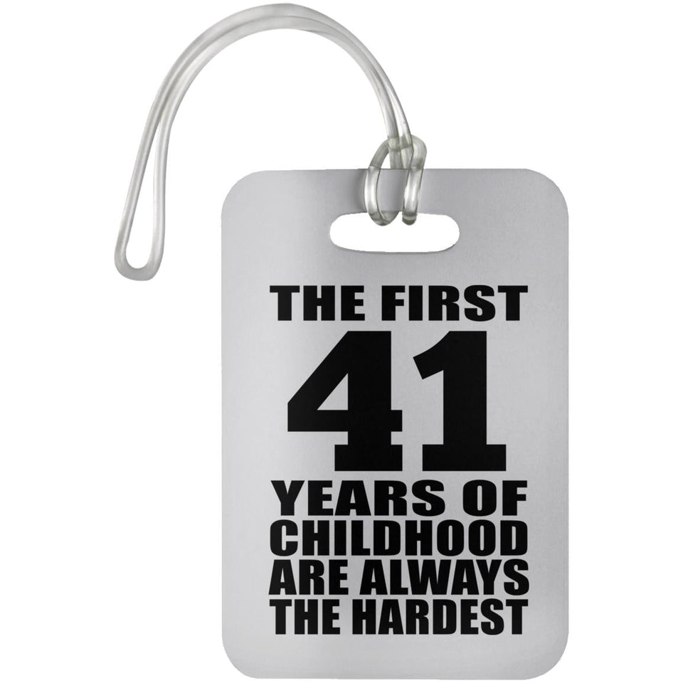 41st Birthday First 41 Years of Childhood Are The Hardest - Luggage Bag Tag
