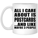 All I Care About Is Postcards - 11 Oz Coffee Mug