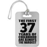 37th Birthday First 37 Years of Childhood Are The Hardest - Luggage Bag Tag