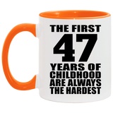 47th Birthday First 47 Years of Childhood Are The Hardest - 11oz Accent Mug Orange