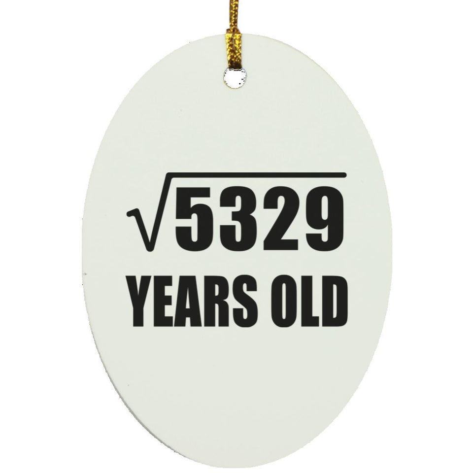 73rd Birthday Square Root of 5329 Years Old - Oval Ornament
