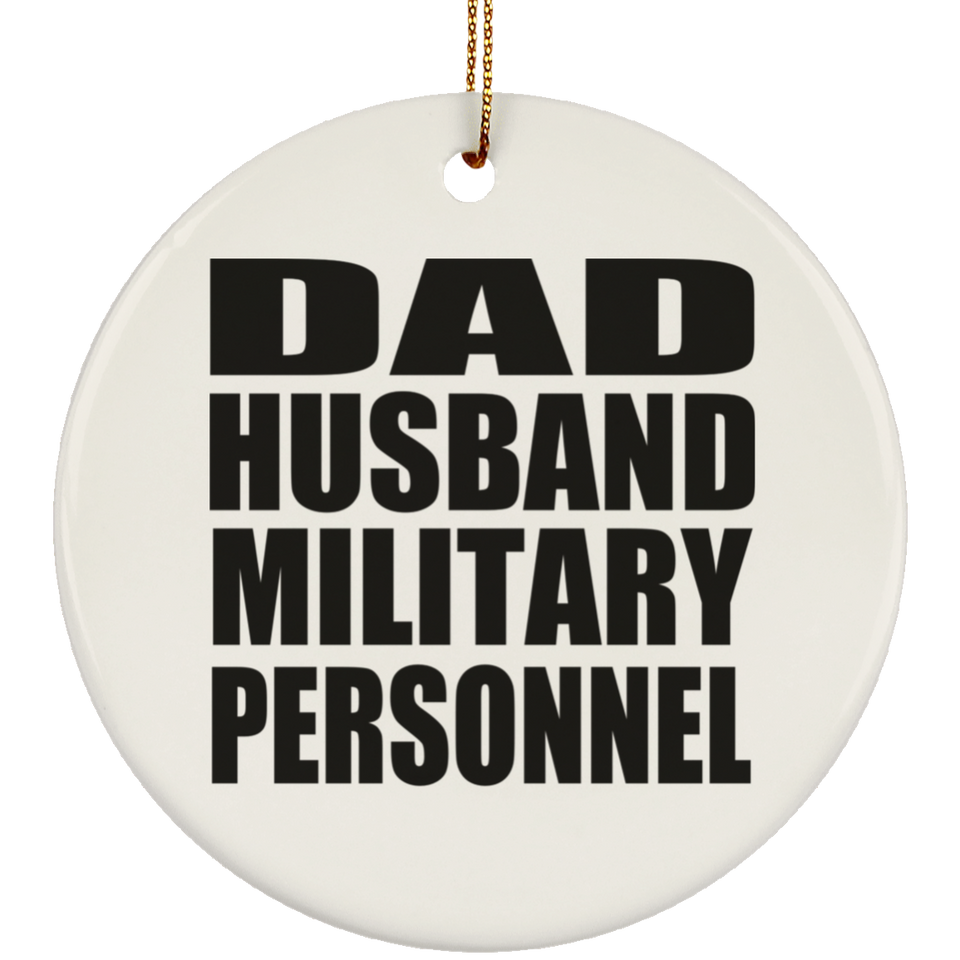 Dad Husband Military Personnel - Circle Ornament