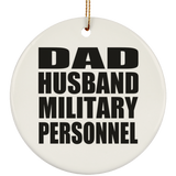 Dad Husband Military Personnel - Circle Ornament
