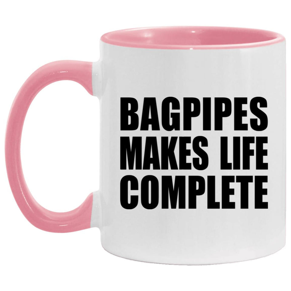 Bagpipes Makes Life Complete - 11oz Accent Mug Pink