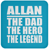 Allan The Dad The Hero The Legend - Drink Coaster