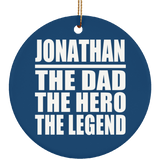 Jonathan The Dad The Hero The Legend - Circle Ornament