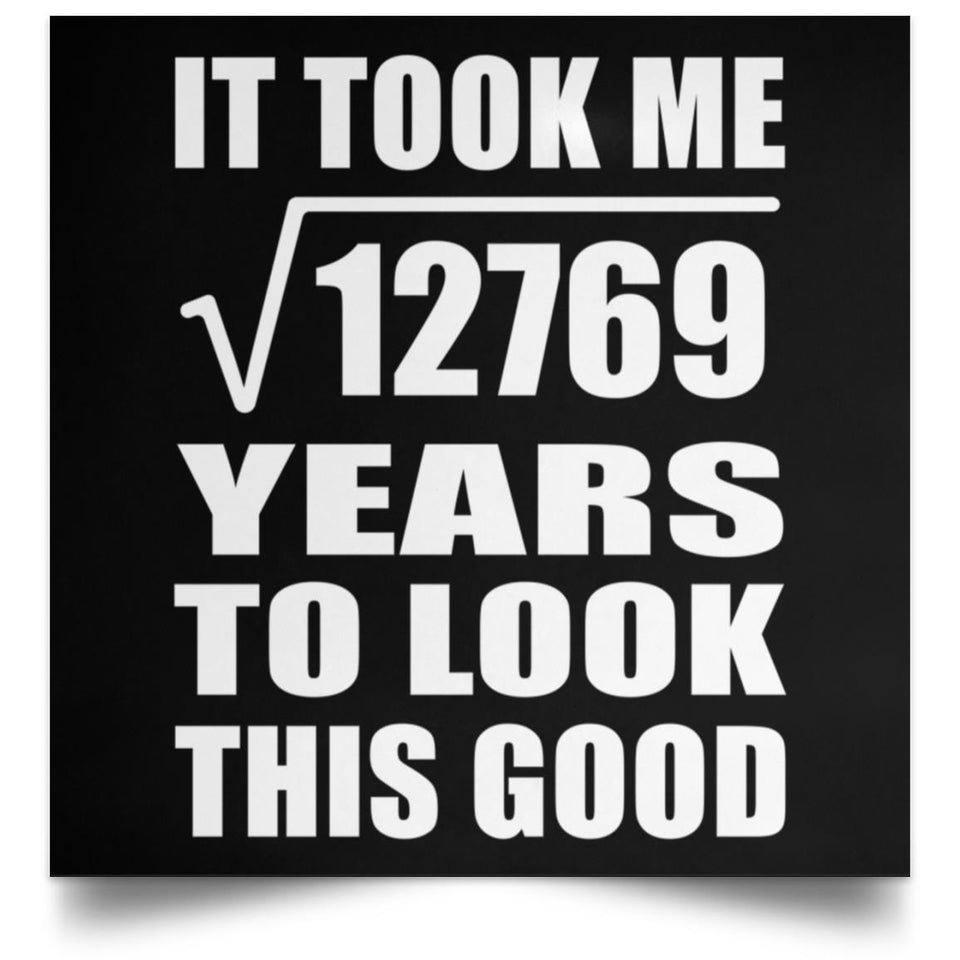 113th Birthday Took Square Root of 12769 Years To Look Good - Poster Square