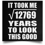 113th Birthday Took Square Root of 12769 Years To Look Good - Poster Square