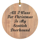 All I Want For Christmas Is My Scottish Deerhound - Circle Ornament C