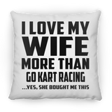 I Love My Wife More Than Go Kart Racing - Throw Pillow