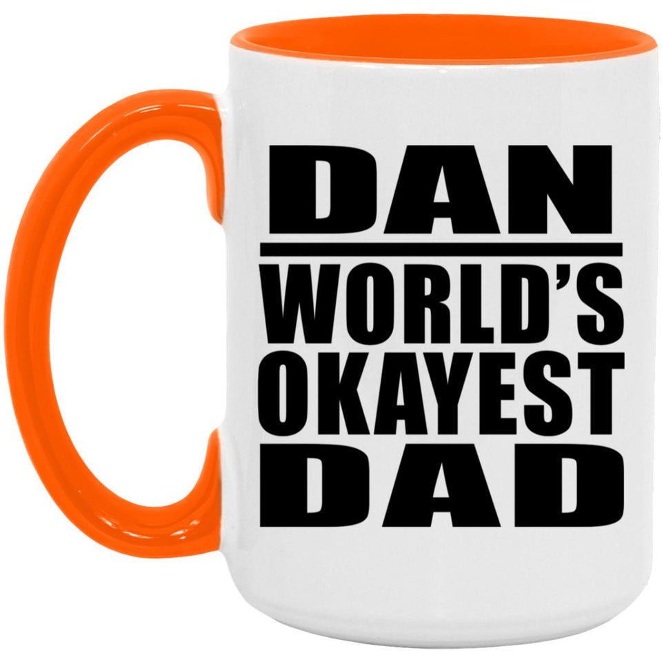 Dan World's Okayest Dad - 15oz Accent Mug Orange