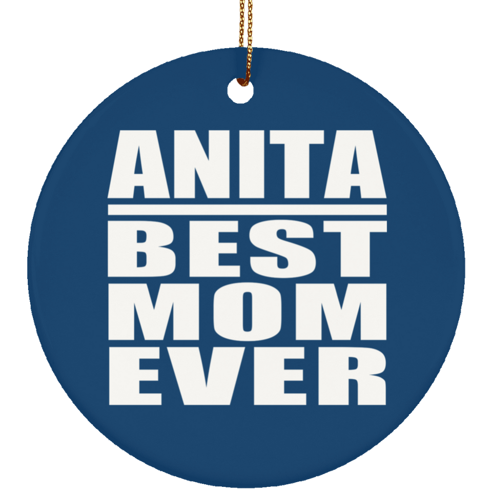Anita Best Mom Ever - Circle Ornament