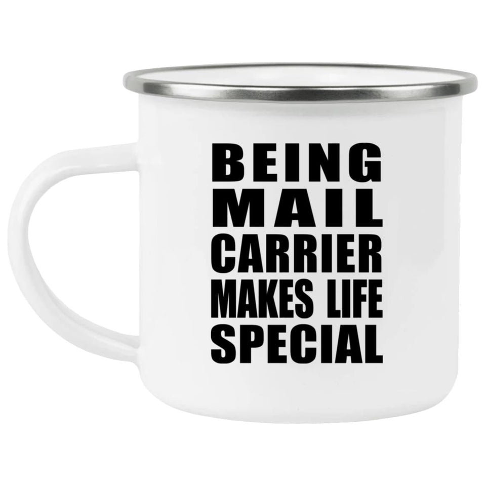 Being Mail Carrier Makes Life Special - 12oz Camping Mug