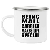 Being Mail Carrier Makes Life Special - 12oz Camping Mug