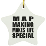 Map Making Makes Life Special - Star Ornament