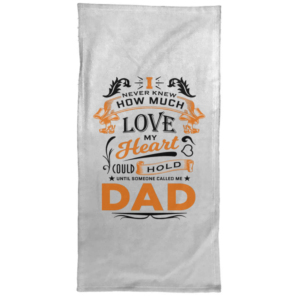 How Much Love Could Hold Until Called Me Dad - Hand Towel