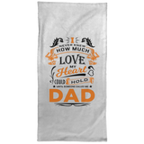 How Much Love Could Hold Until Called Me Dad - Hand Towel