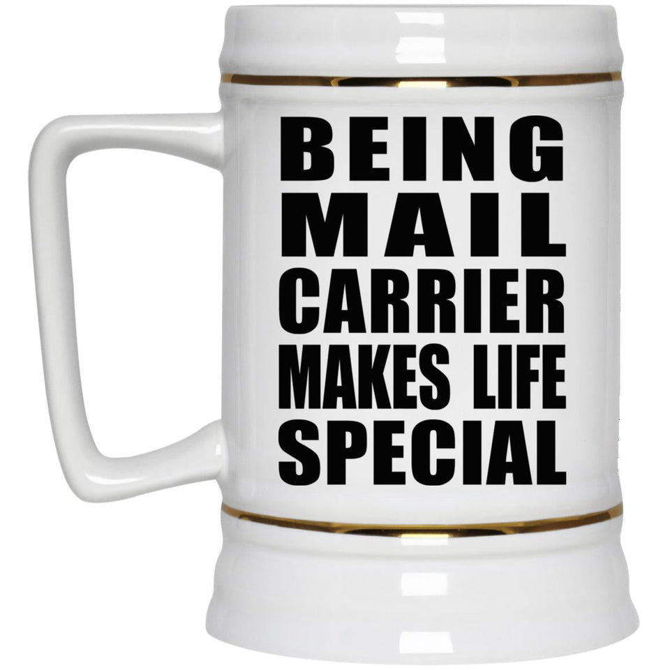 Being Mail Carrier Makes Life Special - Beer Stein